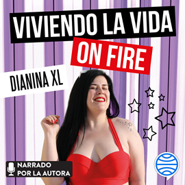 Audiolibro Viviendo la vida on fire  - autor Dianina XL   - Lee Dianina XL