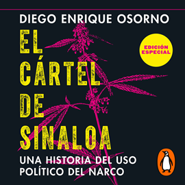 Audiolibro El cártel de Sinaloa  - autor Diego Enrique Osorno   - Lee Fernando Álvarez Rebeil