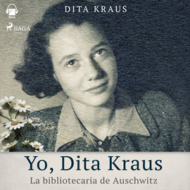Audiolibro Yo, Dita Kraus. La bibliotecaria de Auschwitz  - autor Dita Kraus   - Lee Marta Barriuso