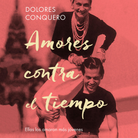 Audiolibro Amores contra el tiempo  - autor Dolores Conquero   - Lee Sílvia García