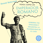 Audiolibro Piensa como un emperador romano  - autor Donald Robertson   - Lee Carlos Garza