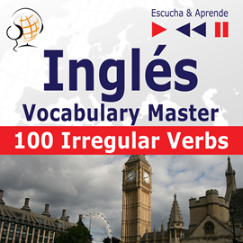 Audiolibro Inglés Vocabulary Master – Escucha & Aprende: 100 Irregular Verbs – Elementary / Intermediate Level (A2-B2)  - autor Dorota Guzik   - Lee Maybe Theatre Company