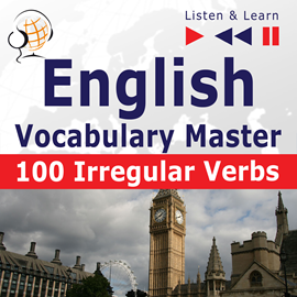 Audiolibro English Vocabulary Master – Listen & Learn to Speak: 100 Irregular Verbs – Elementary / Intermediate Level (A2-B2)  - autor Dorota Guzik   - Lee Maybe Theatre Company