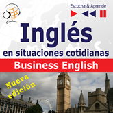 Inglés en situaciones cotidianas – Escuche y aprenda: Business English – Nueva edición (Nivel de competencia: B2)