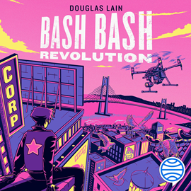 Audiolibro Bash Bash Revolution  - autor Douglas Lain   - Lee Edgar Puente