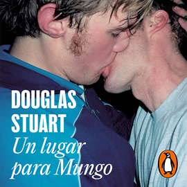 Audiolibro Un lugar para Mungo  - autor Douglas Stuart   - Lee Bernat Quintana