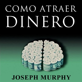 Audiolibro Como atraer dinero  - autor Dr. Joseph Murphy   - Lee Adolfo Ruiz