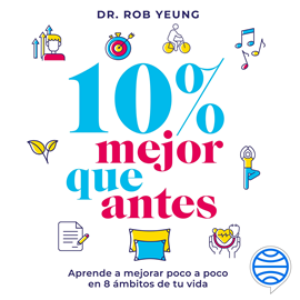 Audiolibro 10% Mejor que antes  - autor Dr. Rob Yeung   - Lee Julio Alcaraz