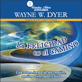 Audiolibro La felicidad es el camino  - autor Dr. Wayne W. Dyer   - Lee Eduardo Millán Portillo