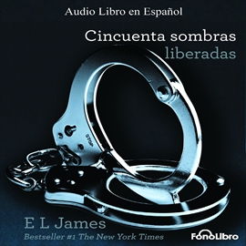 Audiolibro Cincuenta sombras liberadas  - autor E.L.James   - Lee Aura Caamaño - acento latino