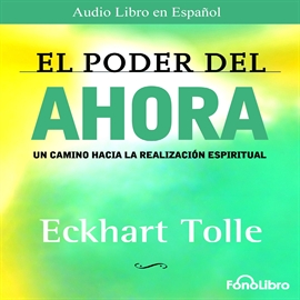 Audiolibro El poder del ahora   - autor Eckhart Tolle   - Lee Jose Manuel Vieira - acento latino