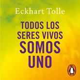 Audiolibro Todos los seres vivos somos uno  - autor Eckhart Tolle   - Lee José Manuel Vieira