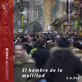 Audiolibro El hombre de la multitud  - autor Edgar Allan Poe   - Lee Pablo López