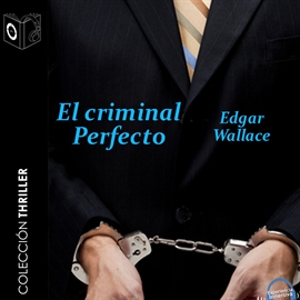 Audiolibro El criminal perfecto  - autor Edgar Wallace   - Lee Chico García - acento castellano