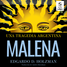 Audiolibro Malena  - autor Edgardo Holzman   - Lee Marina Arnaudo