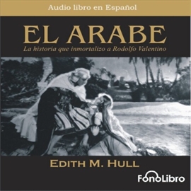Audiolibro El Árabe  - autor Edith M. Hull   - Lee Elenco de FonoLibro - acento latino