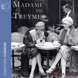 Audiolibro Madame de Treymes  - autor Edith Wharton   - Lee Marcos Chacón - acento castellano