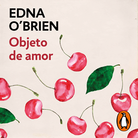 Audiolibro Objeto de amor  - autor Edna O Brien   - Lee Sol de la Barreda