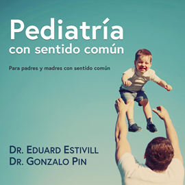 Audiolibro Pediatria con sentido comun  - autor Eduard Estivill   - Lee Alba Sola