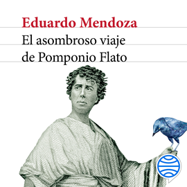 Audiolibro El asombroso viaje de Pomponio Flato  - autor Eduardo Mendoza   - Lee Jordi Brau