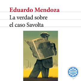 Audiolibro La verdad sobre el caso Savolta  - autor Eduardo Mendoza   - Lee Jordi Brau