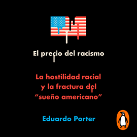 Audiolibro El precio del racismo  - autor Eduardo Porter   - Lee Aarón Olvera