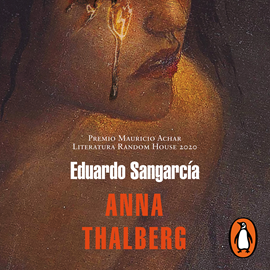 Audiolibro Anna Thalberg  - autor Eduardo Sangarcía   - Lee Berenice Valencia