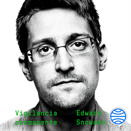 Audiolibro Vigilancia permanente  - autor Edward Snowden   - Lee Marc Gómez