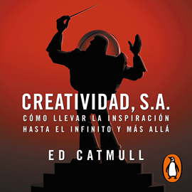 Audiolibro Creatividad, S.A. - Cómo llevar la inspiración hasta el infinito y más allá  - autor Edwin Catmull   - Lee Miguel Ángel Álvarez