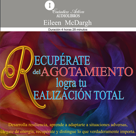 Audiolibro RECUPÉRATE del AGOTAMIENTO Y LOGRA TU REALIZACIÓN TOTAL  - autor Eileen McDargh   - Lee Azucena Martínez García