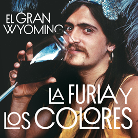 Audiolibro La furia y los colores  - autor El Gran Wyoming   - Lee Juan Ochoa
