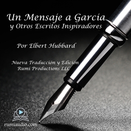 Audiolibro Un Mensaje a García y Otros Inscritos Inspiradores  - autor Elbert Hubbard   - Lee RUMI Productions LLC