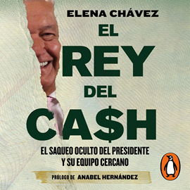 Audiolibro El rey del cash  - autor Elena Chávez   - Lee Karina Castillo
