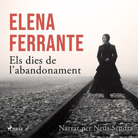 Audiolibro Els dies de l’abandonament  - autor Elena Ferrante   - Lee Neus Sendra
