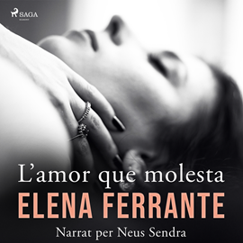 Audiolibro L’amor que molesta  - autor Elena Ferrante   - Lee Neus Sendra