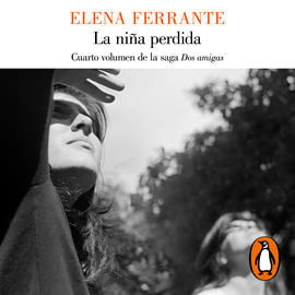 Audiolibro La niña perdida (Dos amigas 4)  - autor Elena Ferrante   - Lee Mercè Montalà