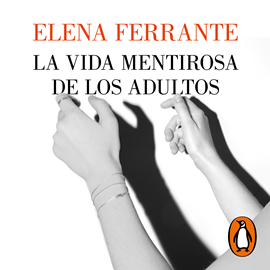 Audiolibro La vida mentirosa de los adultos  - autor Elena Ferrante   - Lee Aitana Sánchez-Gijón