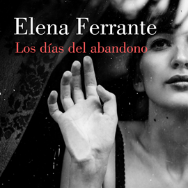 Audiolibro Los días del abandono  - autor Elena Ferrante   - Lee Belén Roca