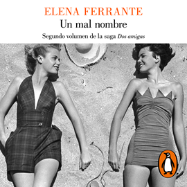 Audiolibro Un mal nombre (Dos amigas 2)  - autor Elena Ferrante   - Lee Mercè Montalà