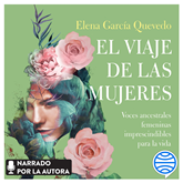 Audiolibro El viaje de las mujeres  - autor Elena García Quevedo   - Lee Elena García Quevedo