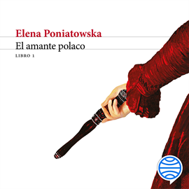 Audiolibro El amante polaco L1  - autor Elena Poniatowska   - Lee Dagmar Ruíz
