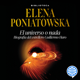 Audiolibro El universo o nada  - autor Elena Poniatowska   - Lee Equipo de actores