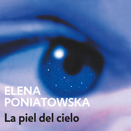 Audiolibro La piel del cielo (Premio Alfaguara de novela)  - autor Elena Poniatowska   - Lee Karla Hernández