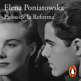 Audiolibro Paseo de la Reforma  (Ed. 25 aniversario)  - autor Elena Poniatowska   - Lee Karla Hernández