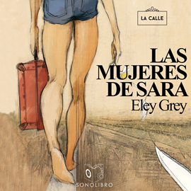 Audiolibro Las mujeres de Sara  - autor Eley Grey   - Lee Eva Coll