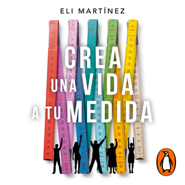 Audiolibro Crea una vida a tu medida  - autor Eli Martínez   - Lee Arleth Terán