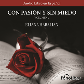 Audiolibro Con Pasion y sin Miedo Volumen 2  - autor Eliana Habalian   - Lee Ana Victoria Martinez