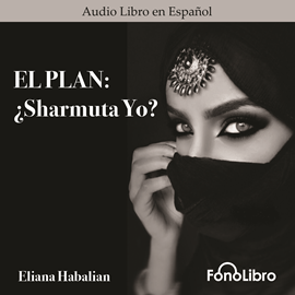 Audiolibro El Plan: Sharmuta Yo?  - autor Eliana Habalian   - Lee Rocio Mallo