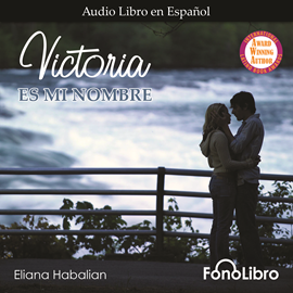 Audiolibro Victoria es mi nombre  - autor Eliana Habalian   - Lee Ana Victoria Martinez