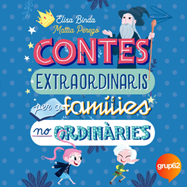 Audiolibro Contes extraordinaris per a famílies no ordinàries  - autor Elisa Binda;Mattia Perego   - Lee Carme Ambrós
